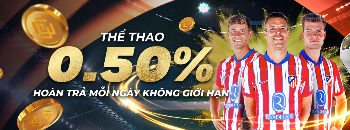 Hoàn trả 0.50% hàng ngày không giới hạn tại Thể Thao